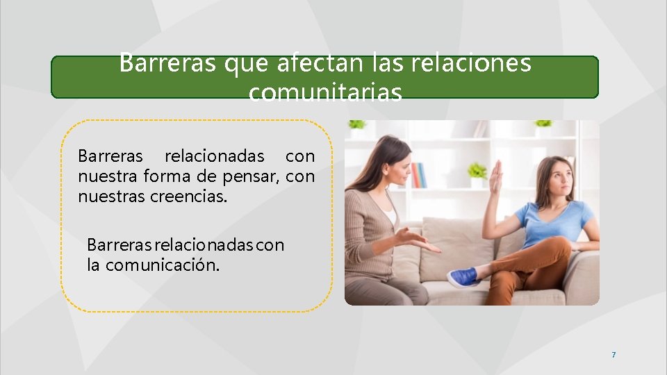 Barreras que afectan las relaciones comunitarias Barreras relacionadas con nuestra forma de pensar, con