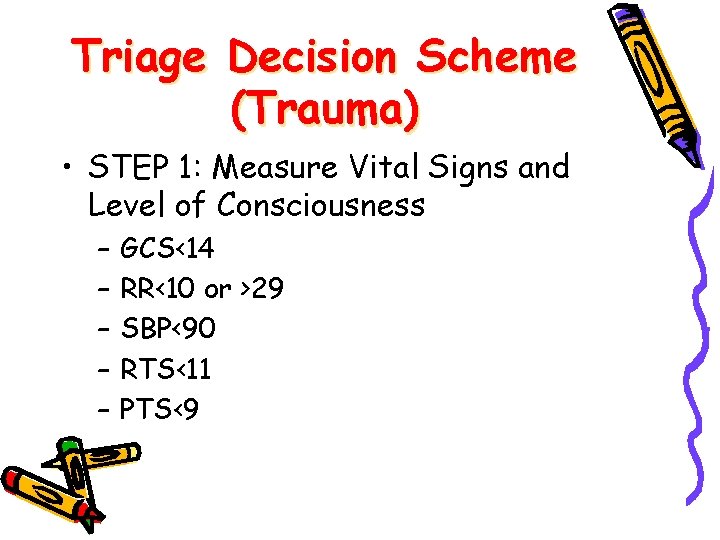 Triage Decision Scheme (Trauma) • STEP 1: Measure Vital Signs and Level of Consciousness