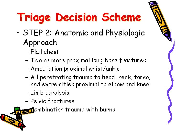 Triage Decision Scheme • STEP 2: Anatomic and Physiologic Approach – – Flail chest