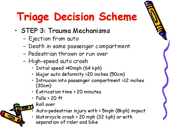 Triage Decision Scheme • STEP 3: Trauma Mechanisms – – Ejection from auto Death