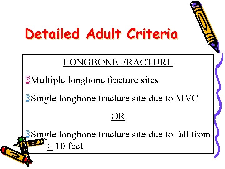 Detailed Adult Criteria LONGBONE FRACTURE Multiple longbone fracture sites Single longbone fracture site due