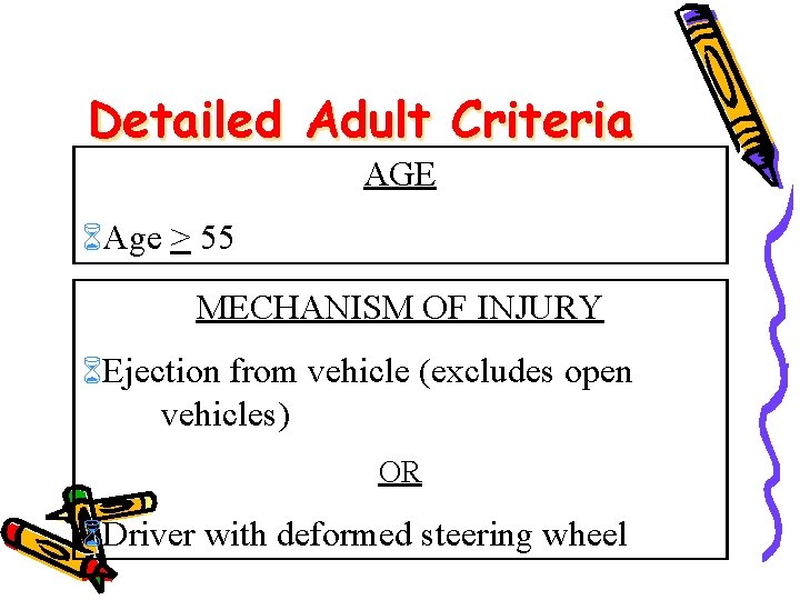 Detailed Adult Criteria AGE Age > 55 MECHANISM OF INJURY Ejection from vehicle (excludes