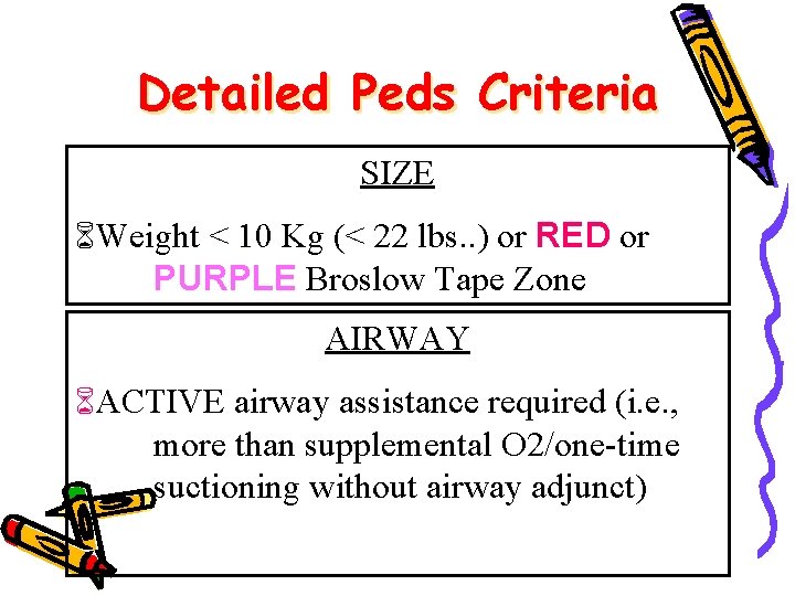 Detailed Peds Criteria SIZE Weight < 10 Kg (< 22 lbs. . ) or