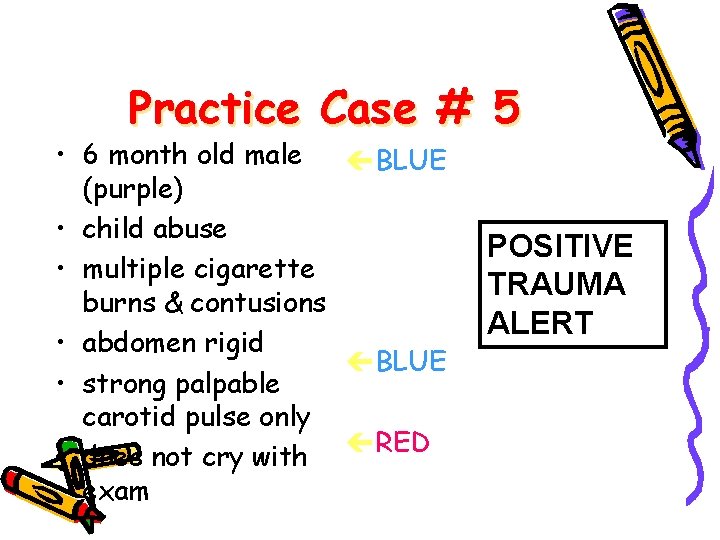 Practice Case # 5 • 6 month old male çBLUE (purple) • child abuse