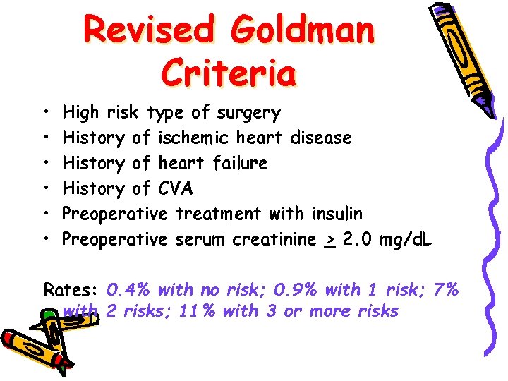  • • • Revised Goldman Criteria High risk type of surgery History of