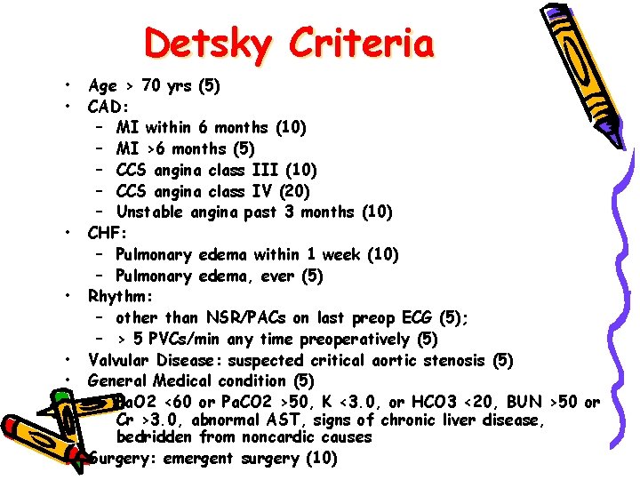 Detsky Criteria • • Age > 70 yrs (5) CAD: – MI within 6