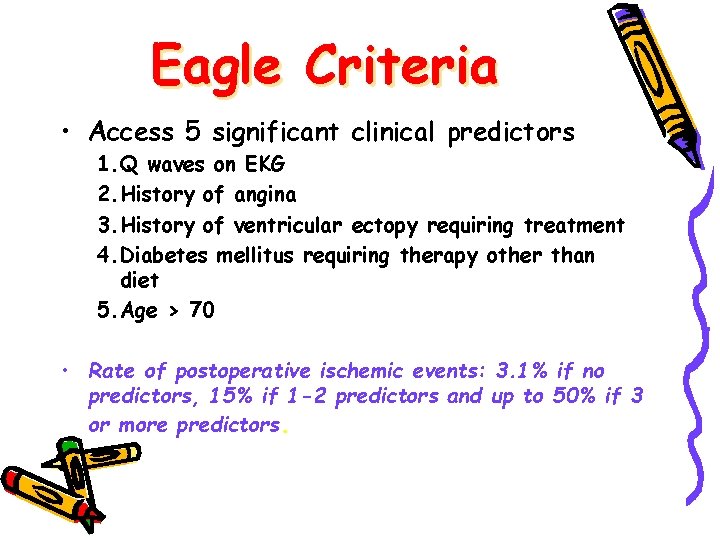 Eagle Criteria • Access 5 significant clinical predictors 1. Q waves on EKG 2.