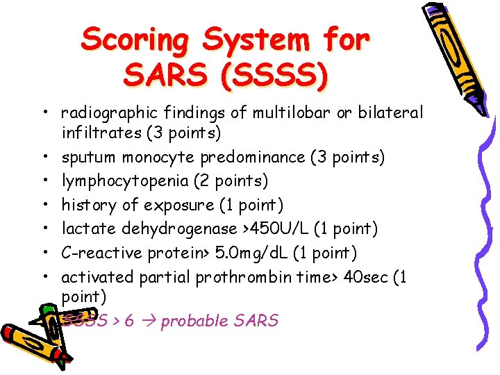 Scoring System for SARS (SSSS) • radiographic findings of multilobar or bilateral infiltrates (3