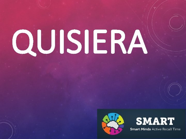 QUISIERA 