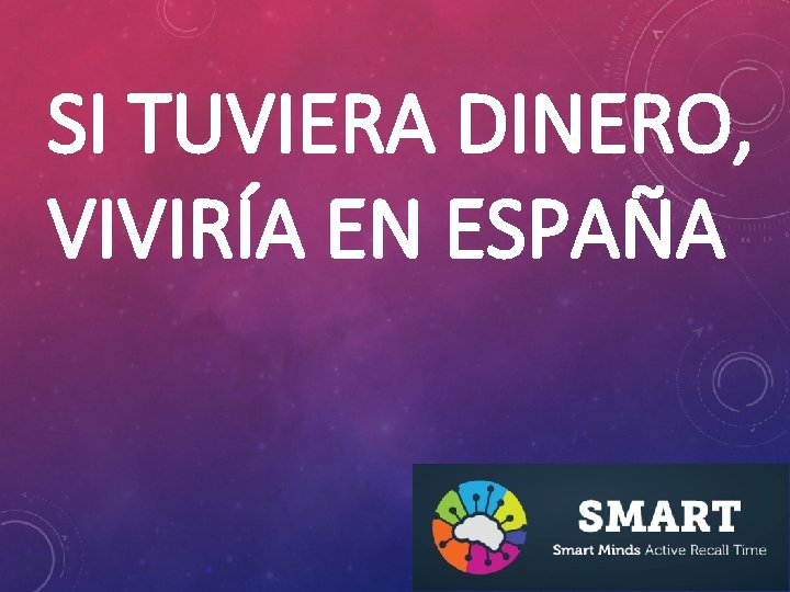 SI TUVIERA DINERO, VIVIRÍA EN ESPAÑA 