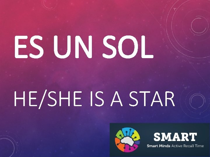 ES UN SOL HE/SHE IS A STAR 