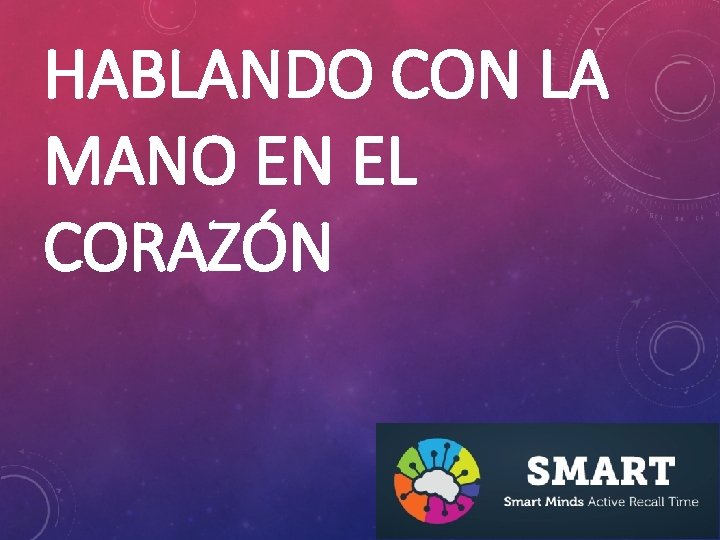 HABLANDO CON LA MANO EN EL CORAZÓN 