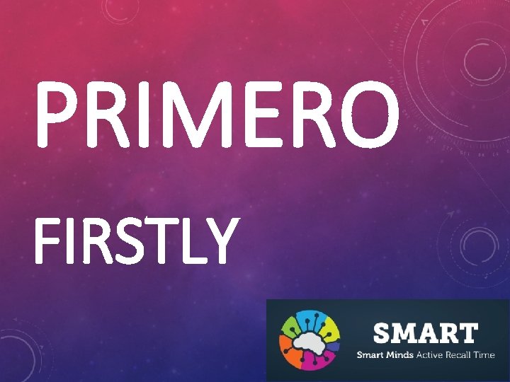 PRIMERO FIRSTLY 