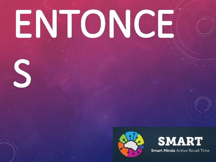 ENTONCE S 