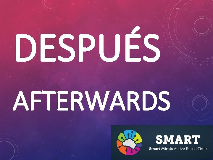 DESPUÉS AFTERWARDS 