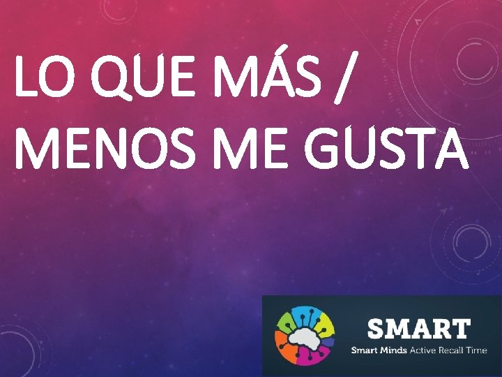 LO QUE MÁS / MENOS ME GUSTA 