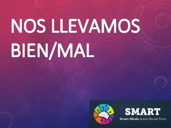 NOS LLEVAMOS BIEN/MAL 