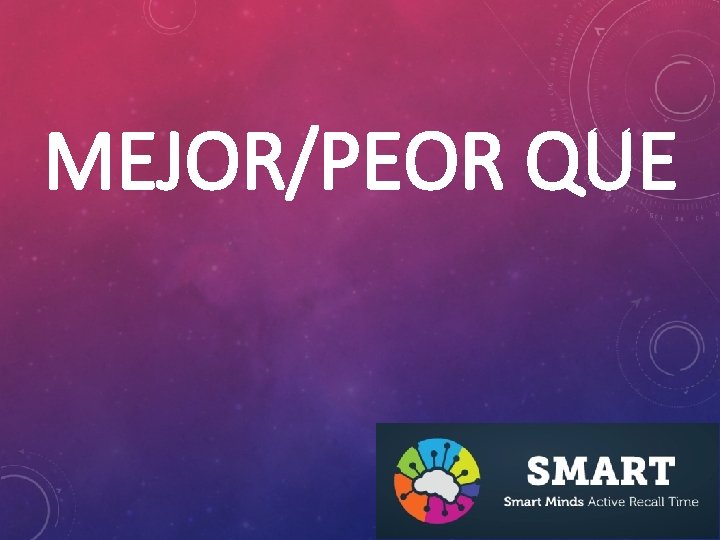 MEJOR/PEOR QUE 