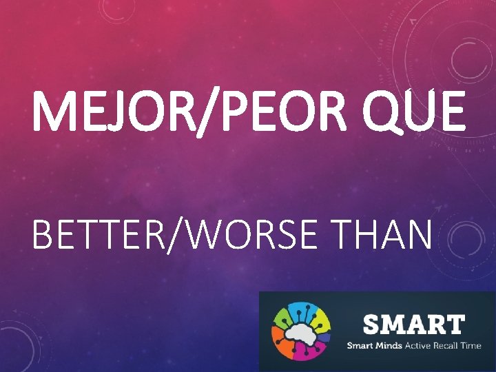 MEJOR/PEOR QUE BETTER/WORSE THAN 