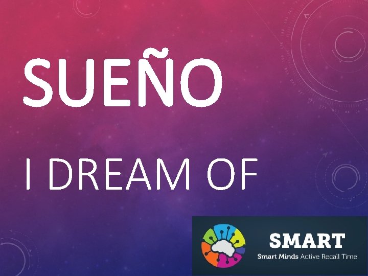 SUEÑO I DREAM OF 