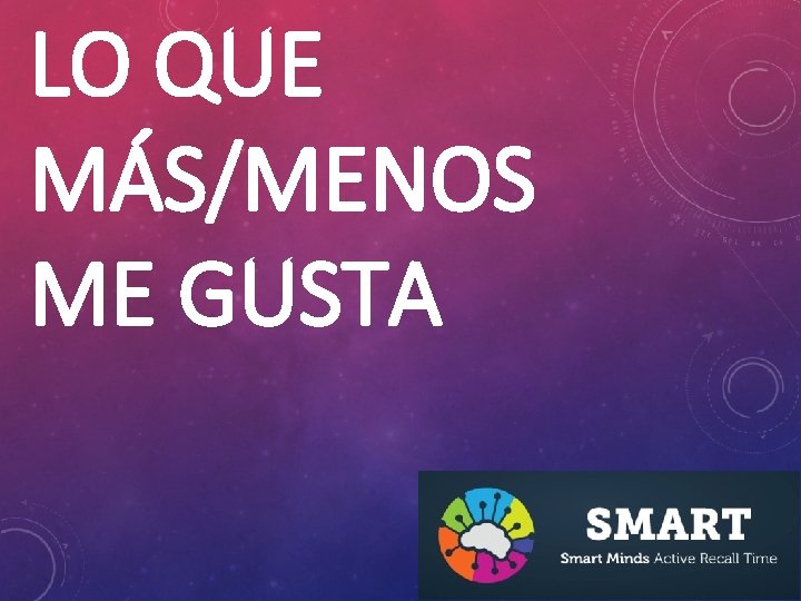LO QUE MÁS/MENOS ME GUSTA 