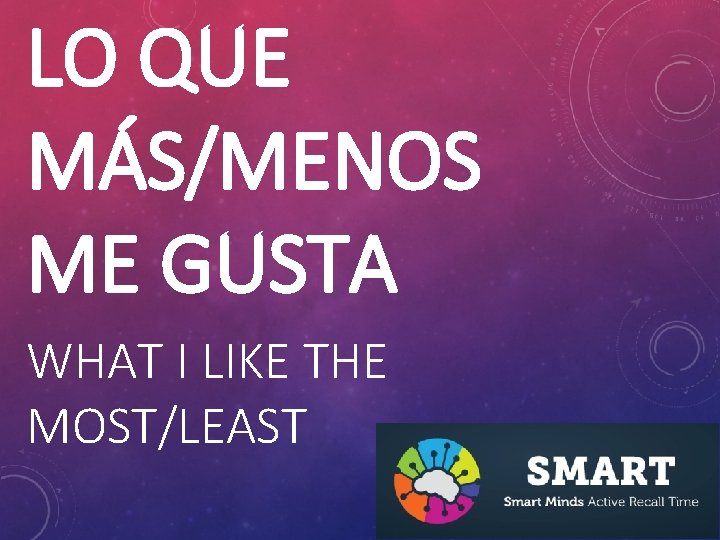 LO QUE MÁS/MENOS ME GUSTA WHAT I LIKE THE MOST/LEAST 