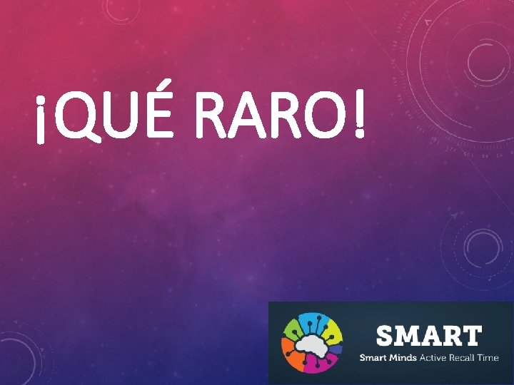 ¡QUÉ RARO! 