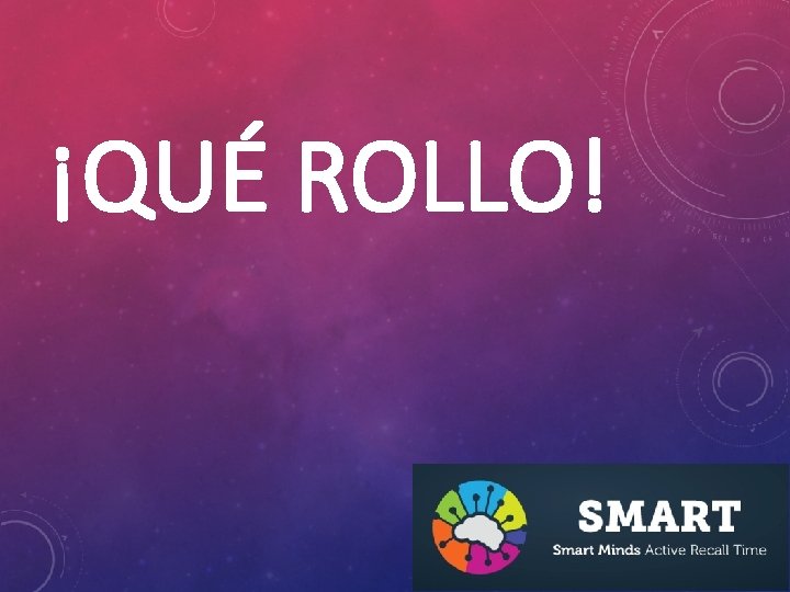 ¡QUÉ ROLLO! 