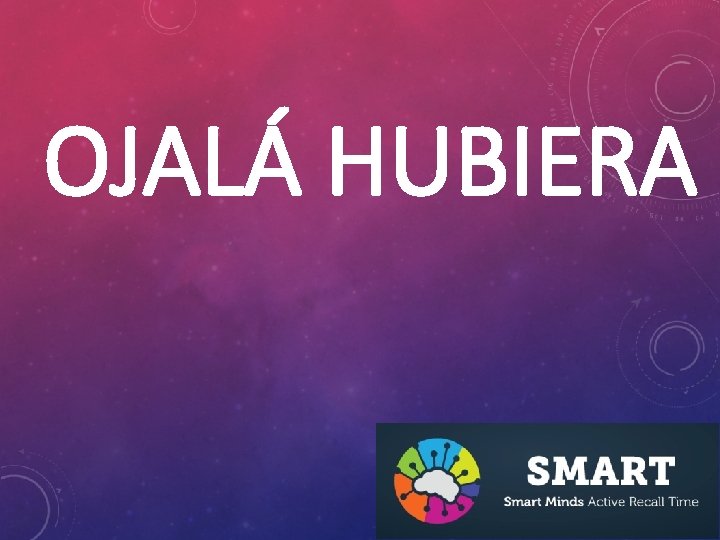 OJALÁ HUBIERA 