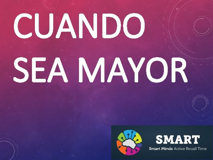 CUANDO SEA MAYOR 