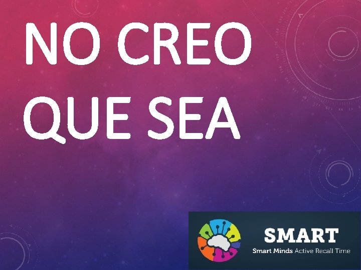 NO CREO QUE SEA 