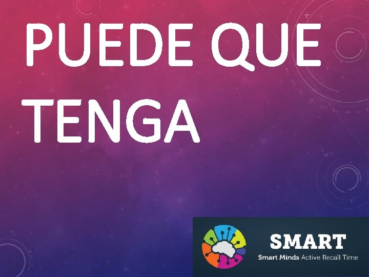 PUEDE QUE TENGA 