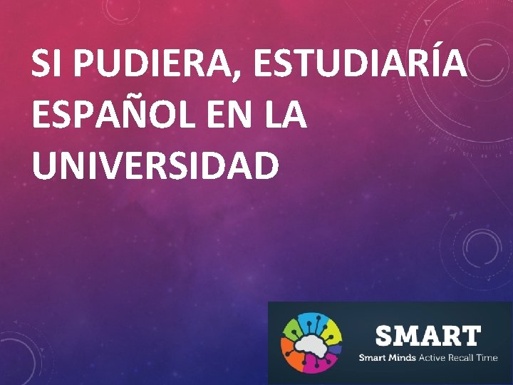 SI PUDIERA, ESTUDIARÍA ESPAÑOL EN LA UNIVERSIDAD 