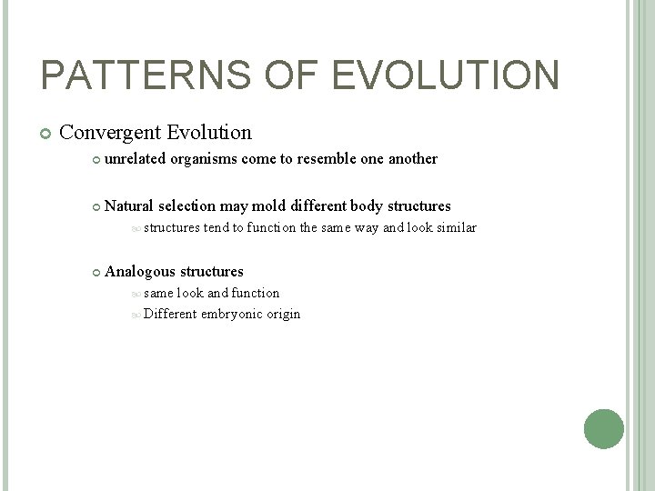 PATTERNS OF EVOLUTION Convergent Evolution unrelated organisms come to resemble one another Natural selection