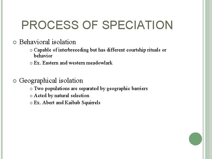 PROCESS OF SPECIATION Behavioral isolation Capable of interbreeeding but has different courtship rituals or