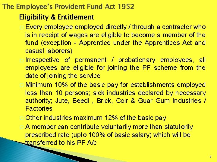 The Employee’s Provident Fund Act 1952 Eligibility & Entitlement � Every employee employed directly