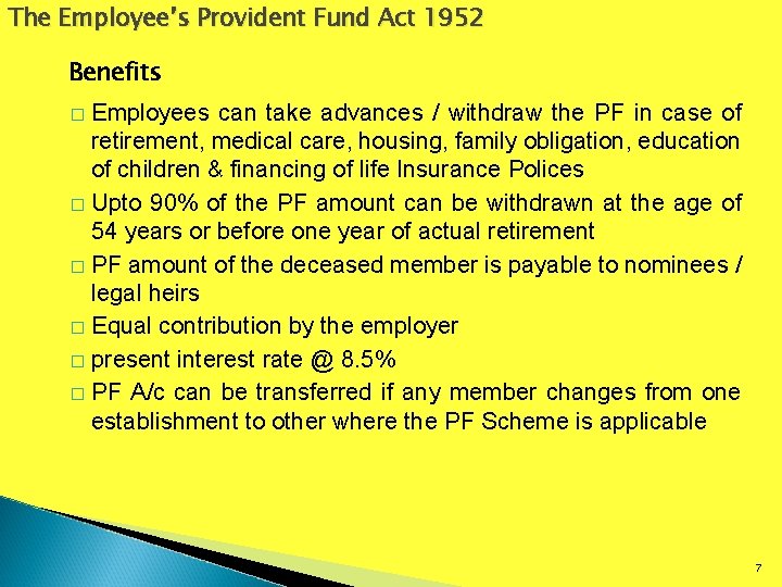 The Employee’s Provident Fund Act 1952 Benefits Employees can take advances / withdraw the