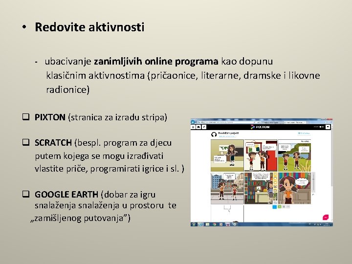  • Redovite aktivnosti - ubacivanje zanimljivih online programa kao dopunu klasičnim aktivnostima (pričaonice,