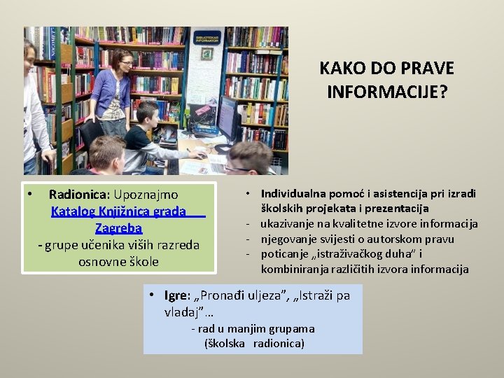 KAKO DO PRAVE INFORMACIJE? • Radionica: Upoznajmo Katalog Knjižnica grada Zagreba - grupe učenika