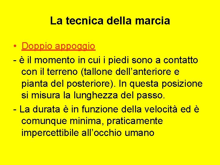 La tecnica della marcia • Doppio appoggio - è il momento in cui i