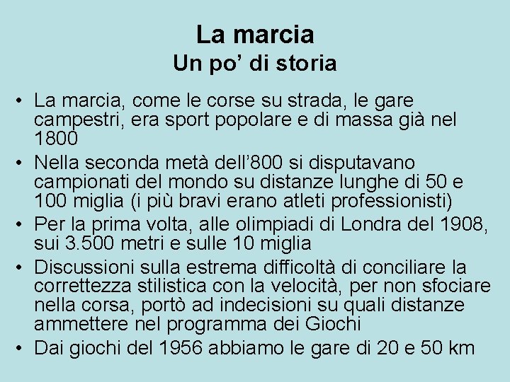 La marcia Un po’ di storia • La marcia, come le corse su strada,