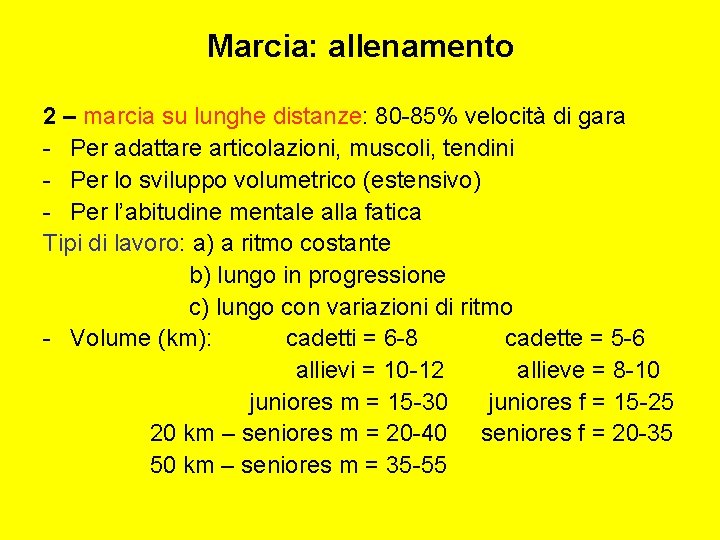 Marcia: allenamento 2 – marcia su lunghe distanze: 80 -85% velocità di gara -