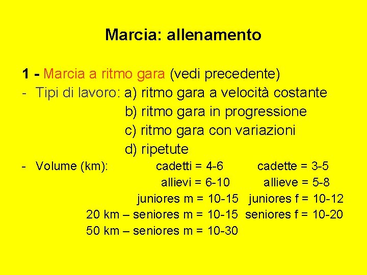 Marcia: allenamento 1 - Marcia a ritmo gara (vedi precedente) - Tipi di lavoro: