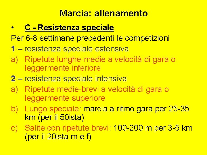 Marcia: allenamento • C - Resistenza speciale Per 6 -8 settimane precedenti le competizioni
