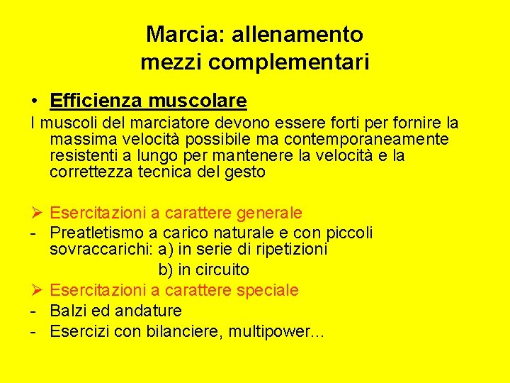 Marcia: allenamento mezzi complementari • Efficienza muscolare I muscoli del marciatore devono essere forti