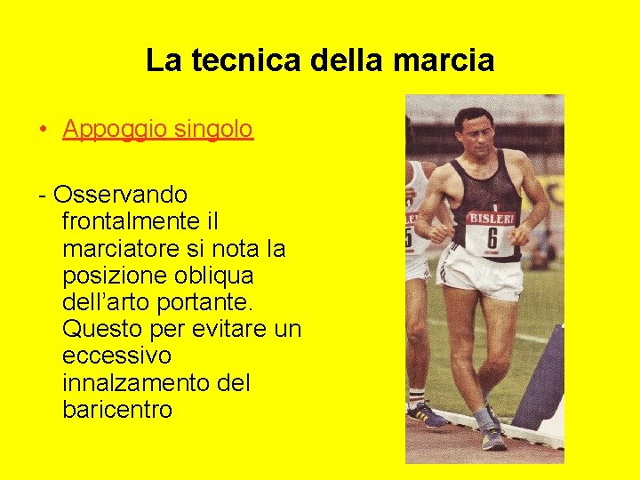 La tecnica della marcia • Appoggio singolo - Osservando frontalmente il marciatore si nota