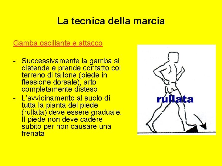 La tecnica della marcia Gamba oscillante e attacco - Successivamente la gamba si distende