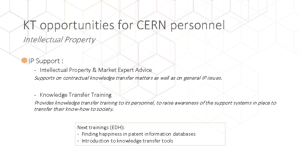 KT opportunities for CERN personnel Intellectual Property • IP Support : - Intellectual Property