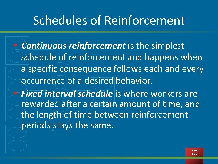 Schedules of Reinforcement § Continuous reinforcement is the simplest schedule of reinforcement and happens