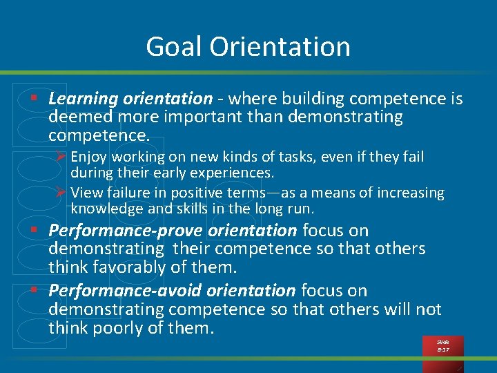 Goal Orientation § Learning orientation - where building competence is deemed more important than